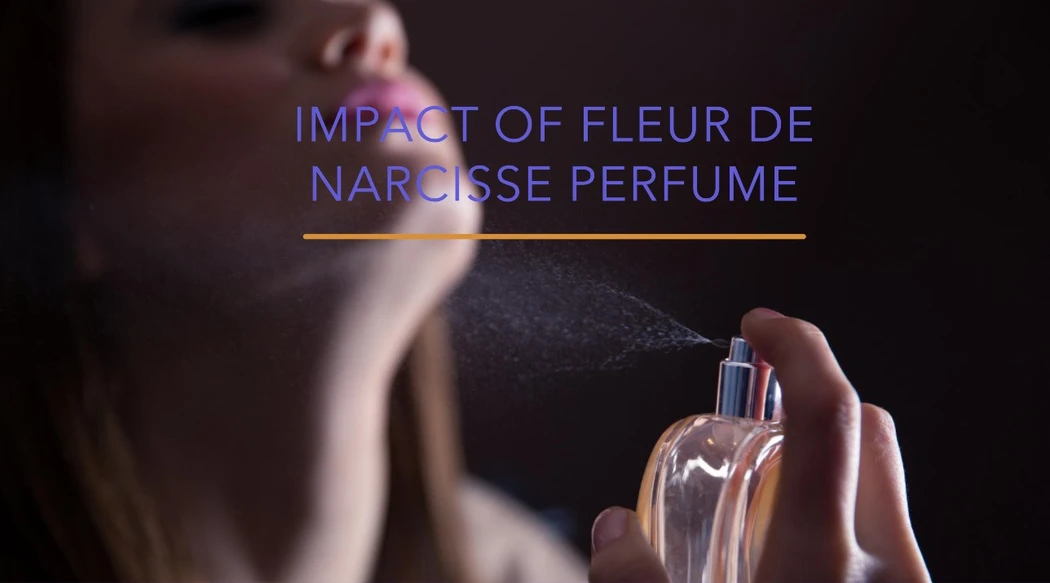 the-unforgettable-impact-of-fleur-de-narcisse-perfume