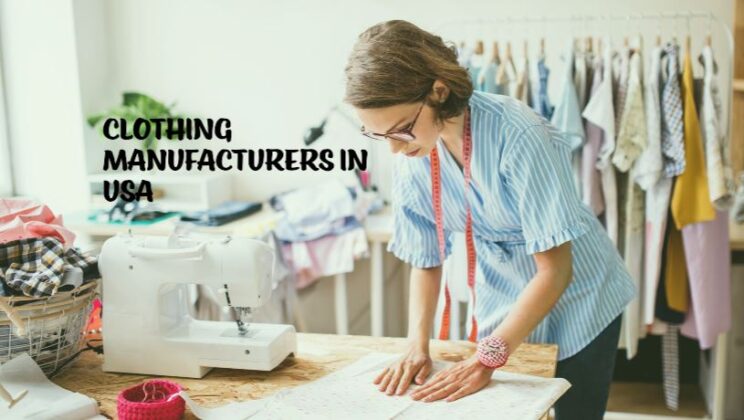 Why Choose Clothing Manufacturers in USA to Start Your Clothing Line?