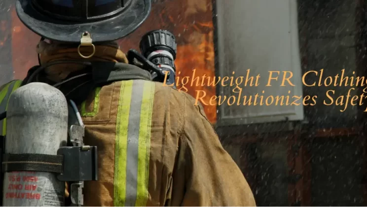 Fireproof Fashion: How Lightweight FR Clothing Revolutionizes Safety